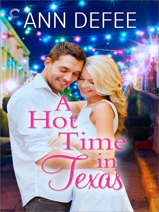 Title details for A Hot Time in Texas by Ann DeFee - Available